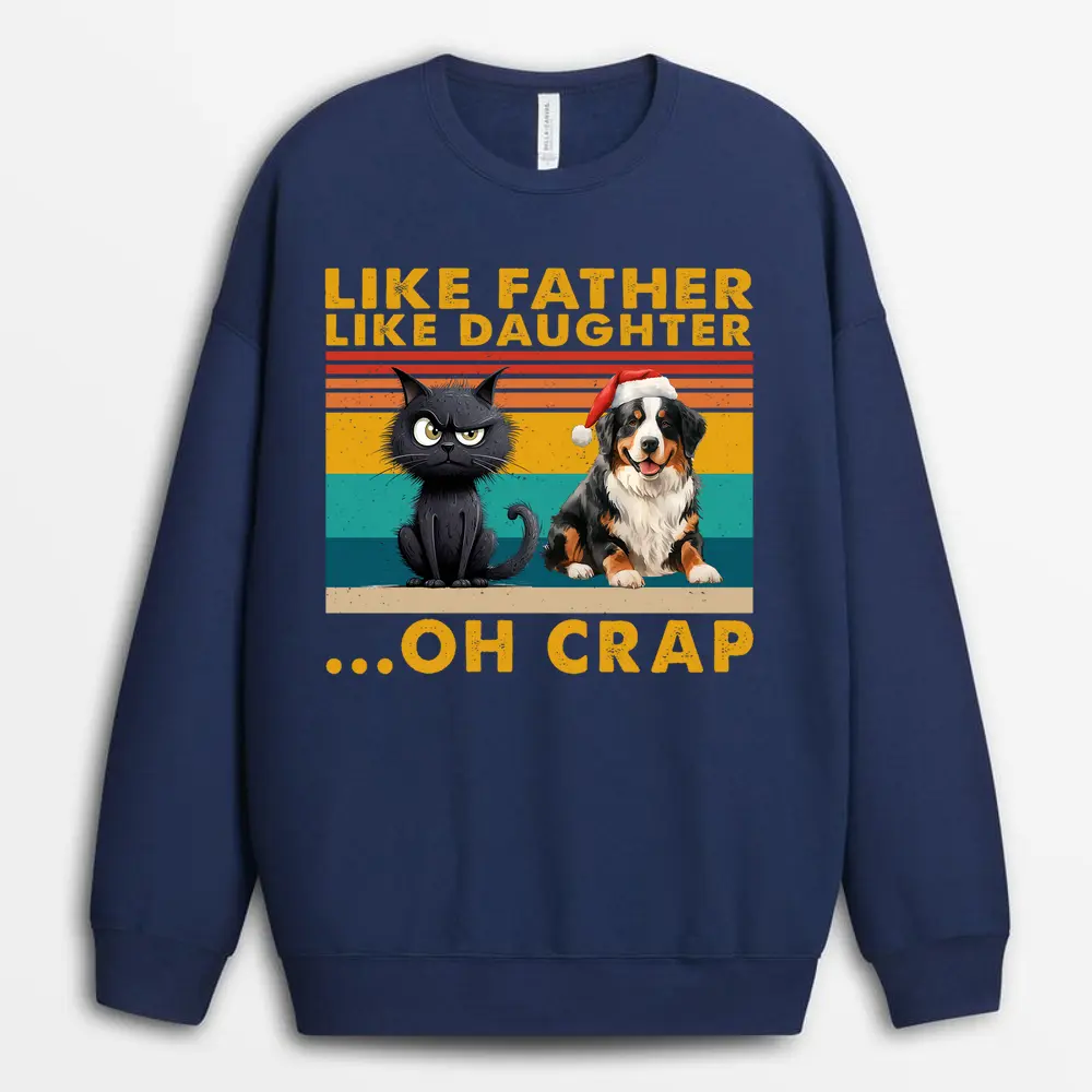 Like Father Like Daughter Like Son Oh Crap Funny Cat And Dog Sweatshirt